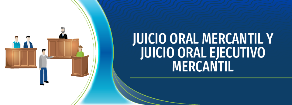 Juicio Oral Mercantil y Juicio Oral Ejecutivo Mercantil IEJ-0004
